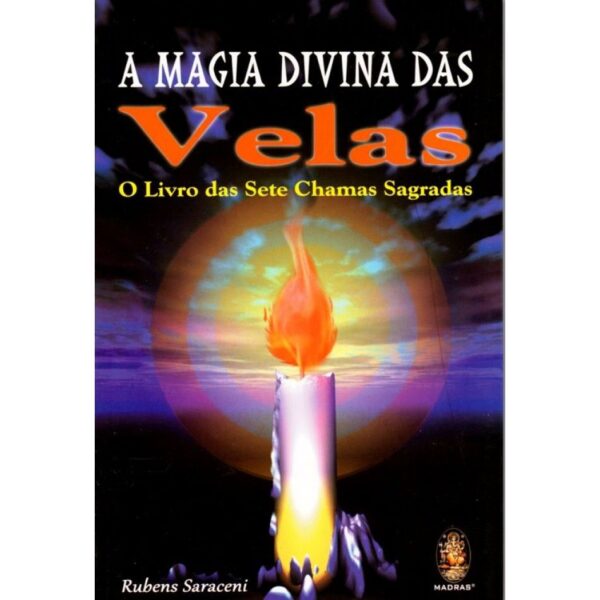 Magia Divina das Velas, A - O Livro das Sete Chamas Sagradas