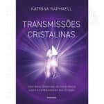 Transmissões Cristalinas, isbn 9788531522949, Katrina Raphaell, 500 px