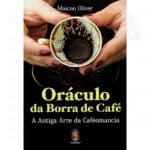 Livro Oráculo da Borra de Café, A Antiga Arte da Cafeomancia, de Maicon Oliver, Editora: Madras, ISBN 9788537012390, 500px