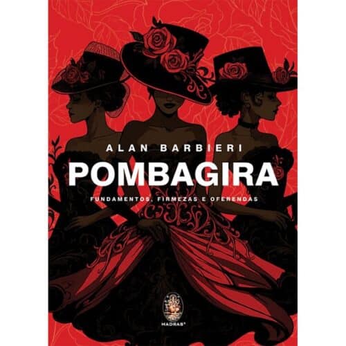 Pombagira - Fundamentos, Firmezas e Oferendas