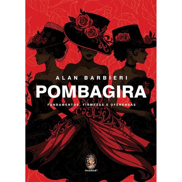 Pombagira - Fundamentos, Firmezas e Oferendas